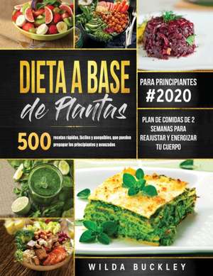 Dieta a Base de Plantas para Principiantes de Wilda Buckley