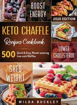 KETO CHAFFLE RECIPES COOKBOOK #2020 de Wilda Buckley