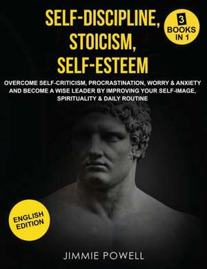 Self-Discipline, Stoicism, Self-esteem de Jimmie Powell