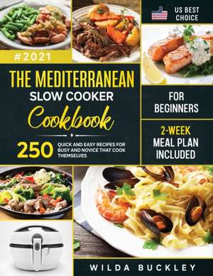 The Mediterranean Slow Cooker Cookbook for Beginners de Wilda Buckley