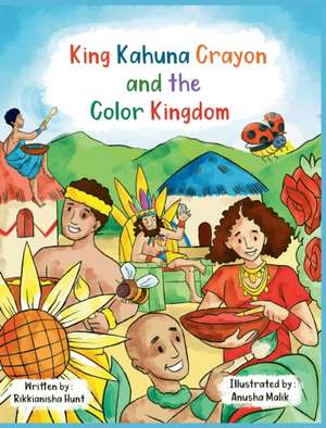 King Kahuna Crayon and the Color Kingdom de Rikkianisha Hunt