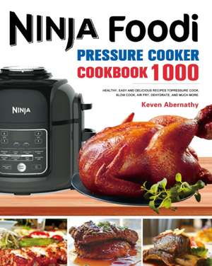 The Ninja Foodi Pressure Cooker Cookbook de Keven Abernathy