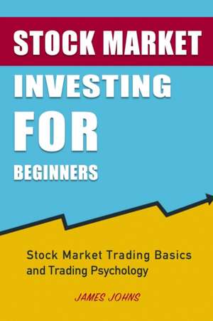 Stock Market Investing for Beginners de James Johns