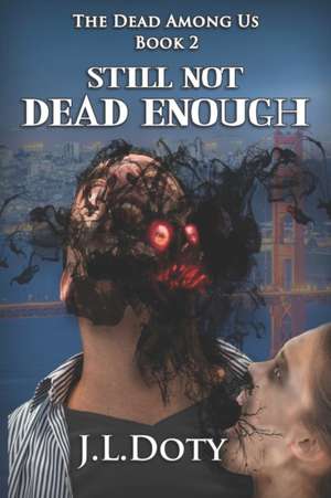 Still Not Dead Enough de J L Doty