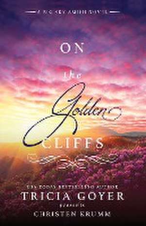 On the Golden Cliffs de Tricia Goyer