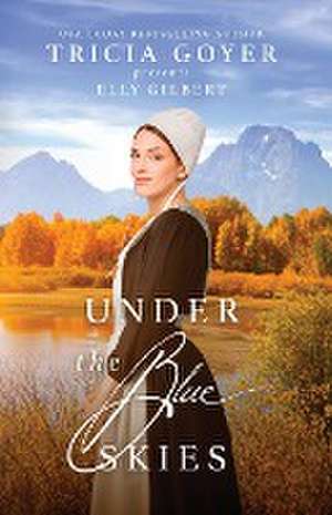 Under the Blue Skies de Tricia Goyer