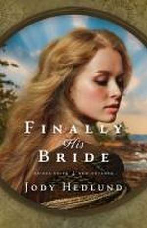 Finally His Bride de Jody Hedlund