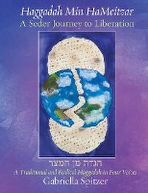 Haggadah Min HaMeitzar - A Seder Journey to Liberation de Gabriella Spitzer