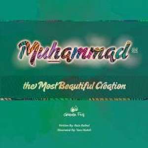 Muhammad the Most Beautiful Creation de Yara Mahdi