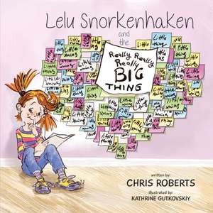 Lelu Snorkenhaken and the Really Really Really Big Thing de Chris Roberts