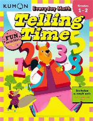 Everyday Math: Telling Time de Kumon Publishing