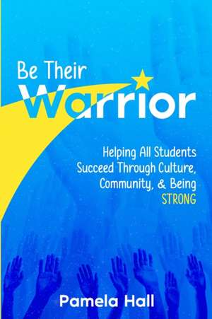 Be Their Warrior de Pamela Hall