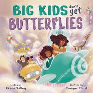 Big Kids Don't Get Butterflies de Ceece Kelley