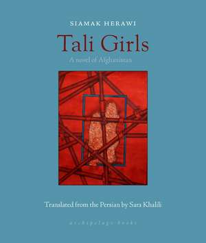 Tali Girls: A Novel of Afghanistan de Siamak Herawi