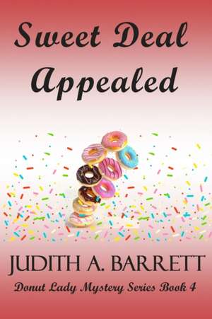 Sweet Deal Appealed de Judith A. Barrett