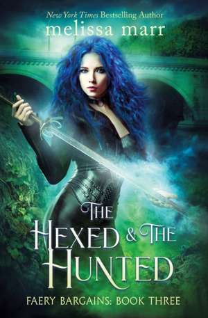 The Hexed & The Hunted de Melissa Marr