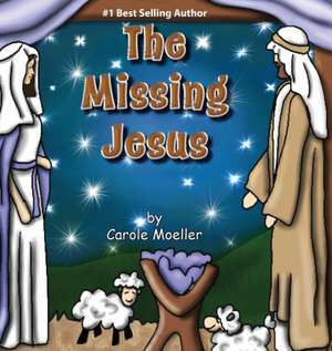 The Missing Jesus de Carole Moeller