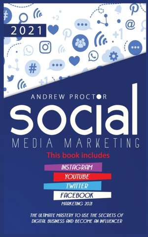 SOCIAL MEDIA MARKETING 2021 de Andrew Proctor