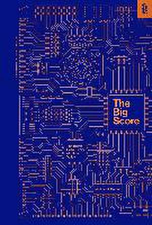 The Big Score de Michael S. Malone