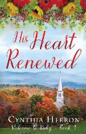 His Heart Renewed de Cynthia Herron