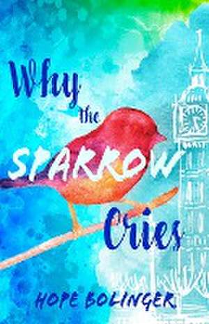 Why the Sparrow Cries de Hope Bolinger