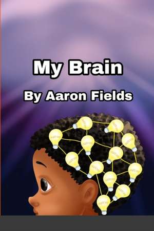 Fields, A: My Brain