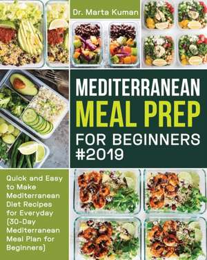 Mediterranean Meal Prep for Beginners #2019 de Marta Kuman