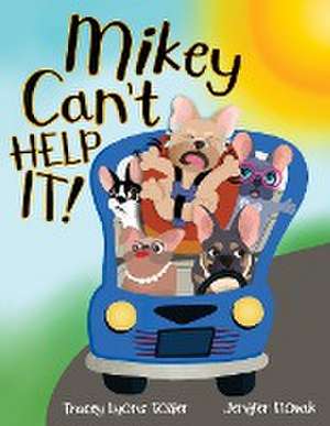 Mikey Can't Help It! de Tracey Tozier