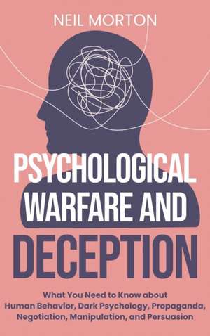 Psychological Warfare and Deception de Neil Morton