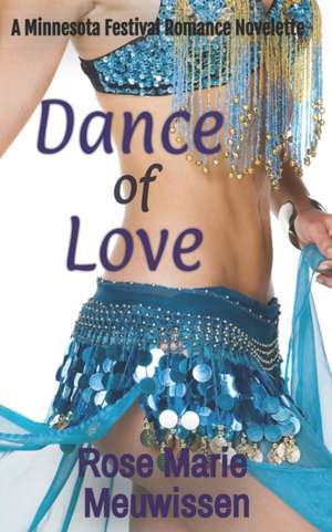 Dance of Love: A Minnesota Festival Romance de Rose Marie Meuwissen