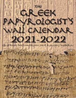 The Greek Papyrologist's Wall Calendar 2021-2022 de Benjamin Kantor