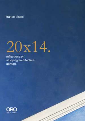 20x14. Reflections on Studying Architecture Abroad de Franco Pisani