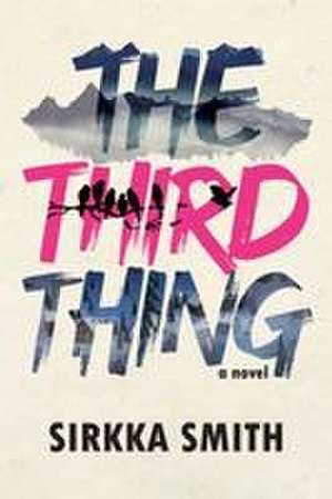 The Third Thing de Sirkka Smith