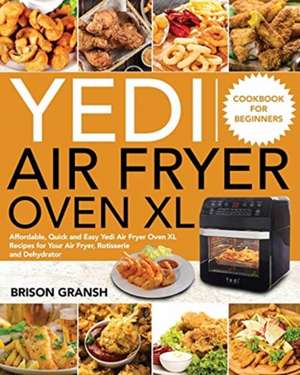 Yedi Air Fryer Oven XL Cookbook for Beginners de Brison Gransh