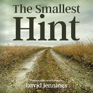 The Smallest Hint de David Jennings