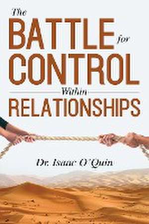 The Battle for Control Within Relationships de Isaac O'Quin