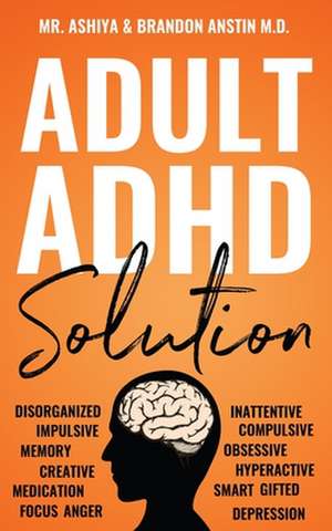 Adult ADHD Solution de Brandon Anstin M. D.