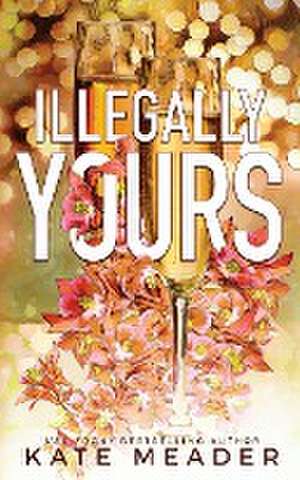 Illegally Yours de Kate Meader