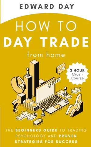 How to Day Trade From Home de Edward Day