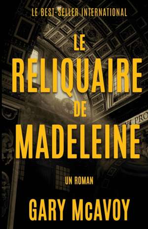 Le Reliquaire de Madeleine de Gary Mcavoy