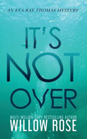 IT'S NOT OVER de Willow Rose