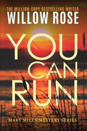 You can run de Willow Rose