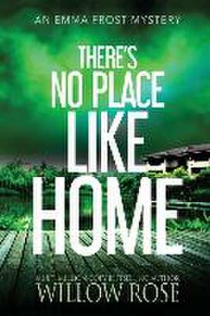 There's No Place like Home de Willow Rose