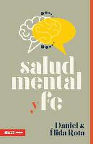 Salud Mental Y Fe (Mental Heath and Faith) de Daniel Y Élida Rota