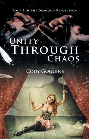 Unity Through Chaos de Cody Goggins