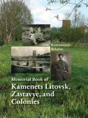 Memorial Book of Kamenets Litovsk, Zastavye, and Colonies (Kamyanyets, Belarus) de Shmuel Eisendstadt