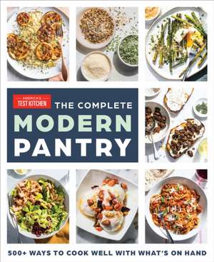 The Complete Modern Pantry de America's Test Kitchen