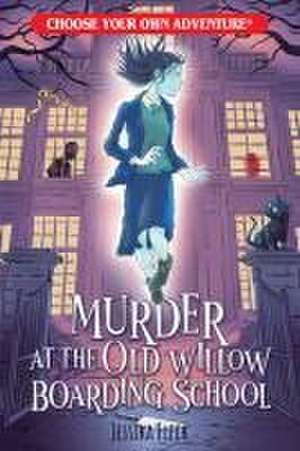 Murder at the Old Willow Boarding School (Choose Your Own Adventure) de Jessika Fleck