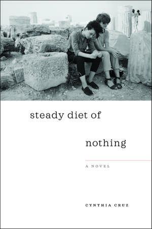 Steady Diet of Nothing de Cynthia Cruz