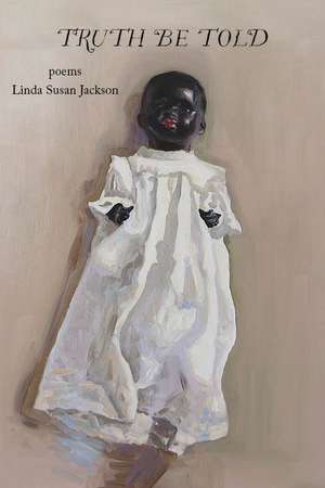 Truth Be Told de Linda Susan Jackson